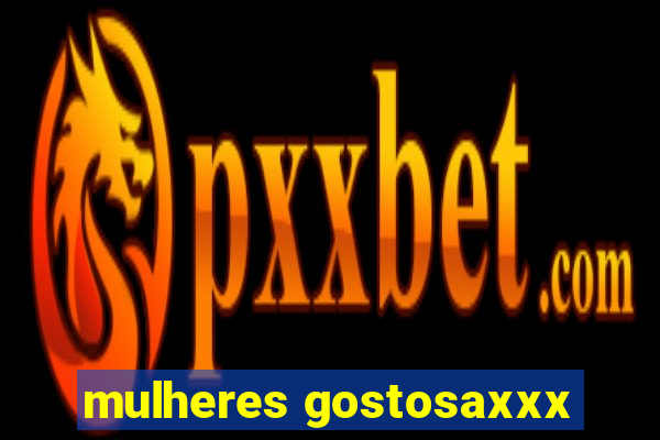 mulheres gostosaxxx